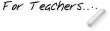 For teachers